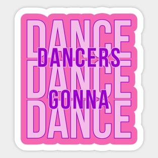 Dances gonna dance, dance, dance Sticker